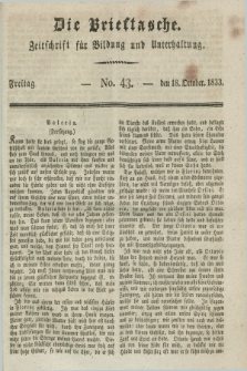 Die Brieftasche : Zeitschrift fuer Bildung und Unterhaltung. 1833, No. 43 (18 October)