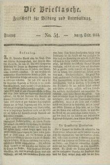 Die Brieftasche : Zeitschrift fuer Bildung und Unterhaltung. 1833, No. 51 (13 December)