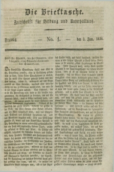 Die Brieftasche : Zeitschrift fuer Bildung und Unterhaltung. 1834, No. 1 (3 Januar)