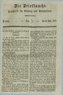 Die Brieftasche : Zeitschrift fuer Bildung und Unterhaltung. 1834, No. 7 (14 Februar)