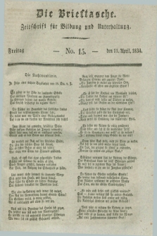 Die Brieftasche : Zeitschrift fuer Bildung und Unterhaltung. 1834, No. 15 (11 April)