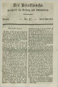Die Brieftasche : Zeitschrift fuer Bildung und Unterhaltung. 1834, No. 17 (25 April)