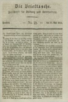 Die Brieftasche : Zeitschrift fuer Bildung und Unterhaltung. 1834, No. 22 (30 Mai)