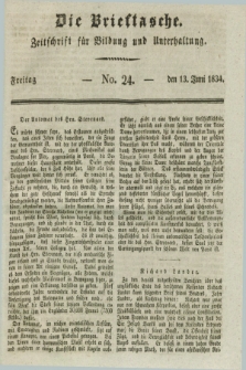 Die Brieftasche : Zeitschrift fuer Bildung und Unterhaltung. 1834, No. 24 (13 Juni)