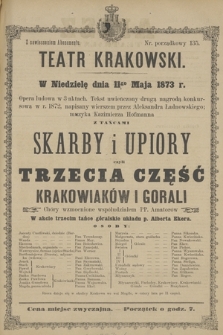 W Niedzielę dnia 11go Maja 1873 r. opera ludowa w 3 aktach Tekst uwieńczony drugą nagrodą konkursową w r. 1872 napisany wierszem przez Aleksandra Ładnowskiego; muzyka Kazimierza Hofmanna z tańcami Skarby i Upiory czyli Trzecia część Krakowiaków i Gorali