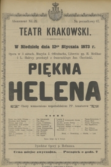 W Niedzielę dnia 12go Stycznia 1873 r. opera w 3 aktach, muzyka J. Offenbacha, libretto pp.H. Meilhac i L. Halévy, przełożył z francuskiego Jan Chęciński Piękna Helena