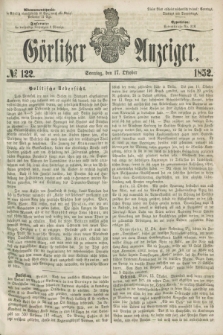 Görlitzer Anzeiger. [Bd.2], № 122 (17 Oktober 1852)