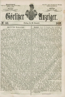 Görlitzer Anzeiger. [Bd.2], № 141 (30 November 1852)