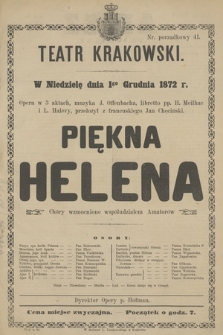 W Niedzielę dnia 1go Grudnia 1872 r. Opera w 3 aktach, muzyka J. Offenbacha, libretto pp. H. Meilhac i L. Halévy, przełożył z francuskiego Jan Chęciński. Piękna Helena