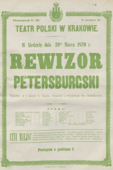 W niedzielę dnia 20go marca 1870 r. Rewizor petersburski, komedya w 5 aktach N. Gogola, tłumaczył z rosyjskiego Jan Chełmikowski