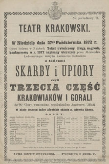 W niedzielę dnia 27go Października 1872 r. opera ludowa w 3 aktach tekst uwieńczony drugą nagrodą konkursową w r. 1872 napisany wierszem przez Aleksandra Ładnowskiego; muzyka Kazimierza Hofmanna z tańcami Skarby i Upiory czyli Trzecia Część Krakowiaków i Gorali