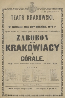 W Niedzielę dnia 29go Września 1872 r. Opera ludowa w 3 aktach, przez Jana Nepomucena Kamieńskiego Zabobon czyli Krakowiacy i Górale