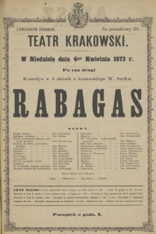 W Niedzielę dnia 6go Kwietnia 1873 r. po raz drugi komedya w 5 aktach z francuskiego W. Sardou Rabagas