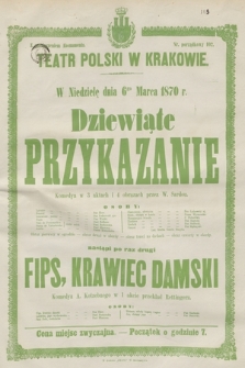 W niedzielę dnia 6go marca 1870 r. Dziewiąte przykazanie, komedya w 3 aktach i 4 obrazach przez W. Sardou, nastąpi po raz drugi Fips, krawiec damski komedya A. Kotzebuego w 1 akcie przekład Rettingera