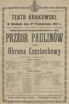 W Niedzielę dnia 6go Października 1872 r. Dramat historyczny z XVII wieku, w pięciu aktach z prologiem, odznaczony przez Komisyę Konkursową w r. 1872, Przeor Paulinów czyli Obrona Częstochowy napisał Julian z Poradowa