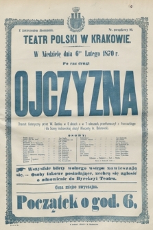 W niedzielę dnia 6go lutego 1870 r. po raz drugi Ojczyzna, dramat historyczny przez W. Sardou w 5 aktach a w 7 obrazach, przetłumaczył z francuzkiego i dla sceny krakowskiej ułożył Wincenty hr. Bobrowski