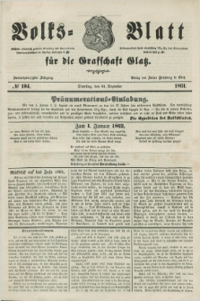 Volks=Blatt für die Graffschaft Glatz. Jg.22, №. 104 (31 Dezember 1861)