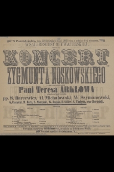 W poniedziałek dnia 22 kwietnia (4 maja) 1885 roku o godzinie 8-ej wieczorem w Sali Resursy Obywatelskiej odbędzie się koncert Zygmunta Noskowskiego