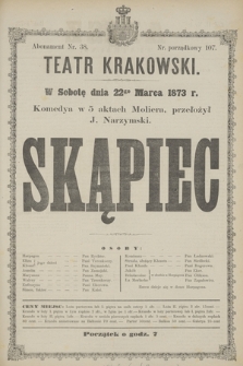 W Sobotę 22go Marca 1873 r. komedya w 5 aktach Moliera, przełożył J. Narzymski Skąpiec