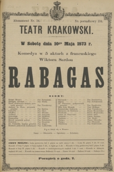 W Sobotę dnia 10go Maja 1873 r. komedya w 5 aktach z francuskiego Wiktora Sardou Rabagas