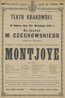 W Sobotę dnia 13go Września 1873 r. Na dochód M. Czechowskiego (suflera Teatru) Komedya w 5 aktach z francuzkiego przez Okt. Feuilleta z muzyką: Montjoye