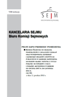 Pełny Zapis Przebiegu Posiedzenia Komisji Śledczej do Zbadania Prawidłowości i Legalności Działań oraz Występowania Zaniedbań i Zaniechań Organów i Instytucji Publicznych w Zakresie Zapewnienia Dochodów Skarbu Państwa z Tytułu Podatku od Towarów i Usług i Podatku Akcyzowego w Okresie od Grudnia 2007 R. do Listopada 2015 R. Kad. 8, 2018/2019, nr 16