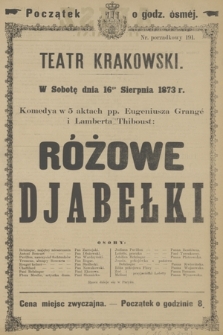 W Sobotę dnia 16go Sierpnia 1873 r. Komedya w 5 aktach pp. Eugeniusza Grangé i Lamberta Thiboust: Różowe Djabełki