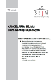 Pełny Zapis Przebiegu Posiedzenia Komisji Śledczej do Zbadania Prawidłowości i Legalności Działań oraz Występowania Zaniedbań i Zaniechań Organów i Instytucji Publicznych w Zakresie Zapewnienia Dochodów Skarbu Państwa z Tytułu Podatku od Towarów i Usług i Podatku Akcyzowego w Okresie od Grudnia 2007 R. do Listopada 2015 R. Kad. 8, 2018/2019, nr 35