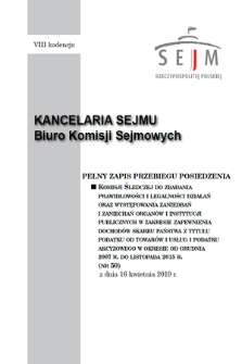 Pełny Zapis Przebiegu Posiedzenia Komisji Śledczej do Zbadania Prawidłowości i Legalności Działań oraz Występowania Zaniedbań i Zaniechań Organów i Instytucji Publicznych w Zakresie Zapewnienia Dochodów Skarbu Państwa z Tytułu Podatku od Towarów i Usług i Podatku Akcyzowego w Okresie od Grudnia 2007 R. do Listopada 2015 R. Kad. 8, 2018/2019, nr 50