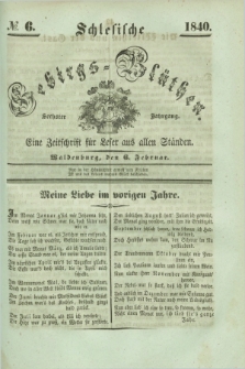 Schlesische Gebirgs-Blüthen : eine Zeitschrift für Leser aus allen Ständen. Jg.6, № 6 (6 Februar 1840)