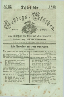 Schlesische Gebirgs-Blüthen : eine Zeitschrift für Leser aus allen Ständen. Jg.6, № 37 (10 September 1840)