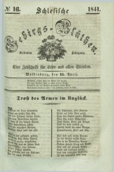 Schlesische Gebirgs-Blüthen : eine Zeitschrift für Leser aus allen Ständen. Jg.7, № 16 (15 April 1841)