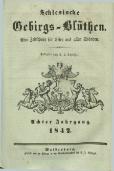 Schlesische Gebirgs-Blüthen : eine Zeitschrift für Leser aus allen Ständen. Jg.8, № 1 (1 Januar 1842)