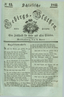 Schlesische Gebirgs-Blüthen : eine Zeitschrift für Leser aus allen Ständen. Jg.8, № 15 (7 April 1842)