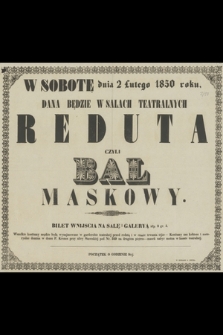 W sobotę dnia 2 lutego 1850 roku dana będzie w salach teatralnych reduta czyli bal maskowy