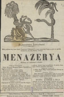 Za pozwoleniem zwierzchności : niżey podpisani maią honor donieść Prześwietney Publiczności, iż w nowo postawioney Szopie, na placu za ogrodem Krasińskich, przy ulicy Nalewki, otworzyli Menażeryą