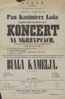 Za pozwoleniem zwierzchności w sobotę dnia 7go listopada 1857 roku Pan Kazimierz Łada będzie miał zaszczyt dać koncert na skrzypcach