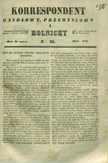 Korrespondent Handlowy, Przemysłowy i Rolniczy : wychodzi dwa razy na tydzień przy Gazecie Warszawskiéj. 1842, Nro 22 (19 marca)