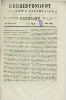 Korrespondent Handlowy, Przemysłowy i Rolniczy : wychodzi dwa razy na tydzień przy Gazecie Warszawskiéj. 1842, Nro 102 (28 grudnia)