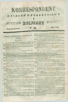 Korrespondent Handlowy, Przemysłowy i Rolniczy : wychodzi dwa razy na tydzień przy Gazecie Warszawskiéj. 1844, Nro 31 (20 kwietnia)