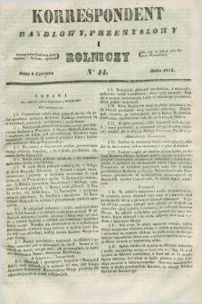 Korrespondent Handlowy, Przemysłowy i Rolniczy : wychodzi dwa razy na tydzień przy Gazecie Warszawskiéj. 1844, Nro 44 (8 czerwca)