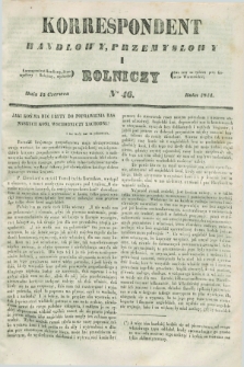 Korrespondent Handlowy, Przemysłowy i Rolniczy : wychodzi dwa razy na tydzień przy Gazecie Warszawskiéj. 1844, Nro 46 (15 czerwca)