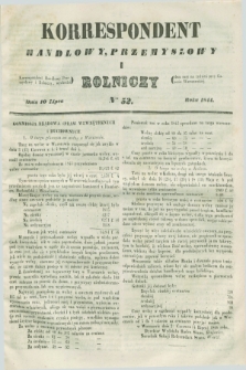 Korrespondent Handlowy, Przemysłowy i Rolniczy : wychodzi dwa razy na tydzień przy Gazecie Warszawskiéj. 1844, Nro 52 (10 lipca)