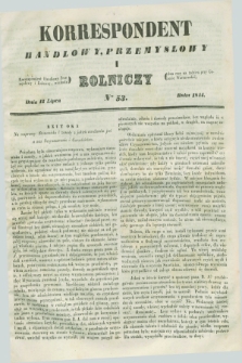 Korrespondent Handlowy, Przemysłowy i Rolniczy : wychodzi dwa razy na tydzień przy Gazecie Warszawskiéj. 1844, Nro 53 (13 lipca)