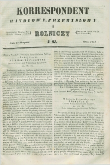 Korrespondent Handlowy, Przemysłowy i Rolniczy : wychodzi dwa razy na tydzień przy Gazecie Warszawskiéj. 1844, N 67 (31 sierpnia)