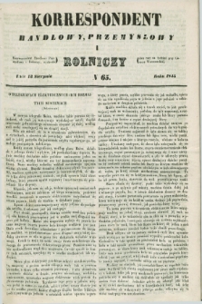 Korrespondent Handlowy, Przemysłowy i Rolniczy : wychodzi dwa razy na tydzień przy Gazecie Warszawskiéj. 1845, N 65 (13 sierpnia)