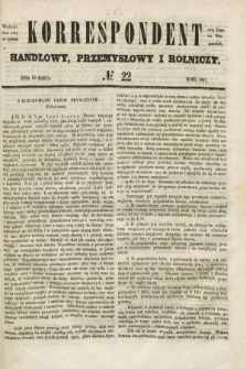 Korrespondent Handlowy, Przemysłowy i Rolniczy : wychodzi dwa razy na tydzień przy Gazecie Warszawskiéj. 1847, № 22 (20 marca)