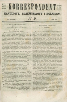 Korrespondent Handlowy, Przemysłowy i Rolniczy : wychodzi dwa razy na tydzień przy Gazecie Warszawskiéj. 1847, № 48 (26 czerwca)