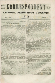 Korrespondent Handlowy, Przemysłowy i Rolniczy : wychodzi dwa razy na tydzień przy Gazecie Warszawskiéj. 1847, № 50 (3 lipca)