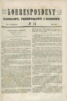 Korrespondent Handlowy, Przemysłowy i Rolniczy : wychodzi dwa razy na tydzień przy Gazecie Warszawskiéj. 1847, № 74 (3 października)